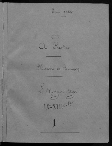 Ms 1814 - Notes sur l'histoire de Besançon. Le Moyen-Age. (IXe-XIIIe siècle). Notes d'Auguste Castan (1833-1892)