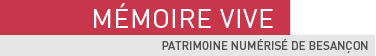 Mémoire Vive patrimoine numérisé de Besançon