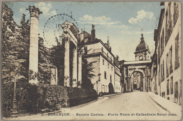 Besançon - Square Castan. Porte Noire et Cathédrale Saint-Jean.. [image fixe] , Besançon-les-Bains : Etablissements C. Lardier - Besançon, 1904/1924