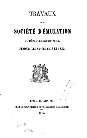 01/01/1838 - Travaux de la Société d'émulation du département du Jura [Texte imprimé]