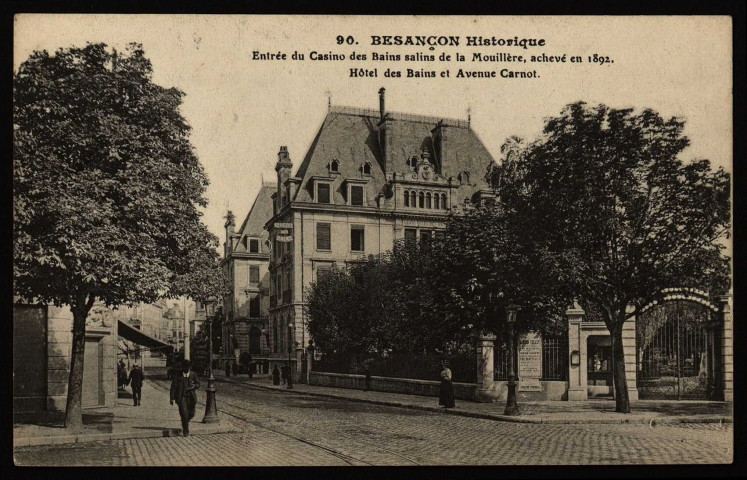 Besançon. - Entrée du Casino des Bains de la Mouillère, achevé en 1802. Hôtel des Bains et Avenue Carnot [image fixe] , Paris : I P M, 1904/1930