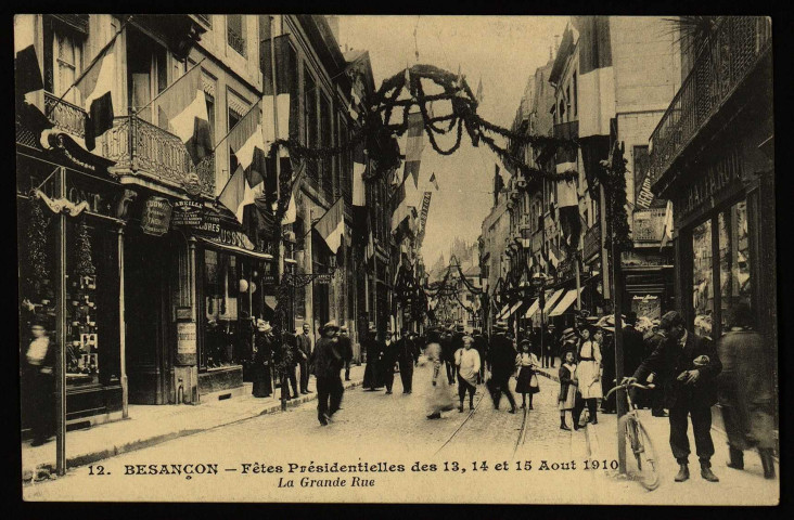 Besançon - Fêtes Présidentielles des 13, 14 et 15 Août 1910 - La Grande Rue. [image fixe] , Paris : I P. M Paris, 1904/1910