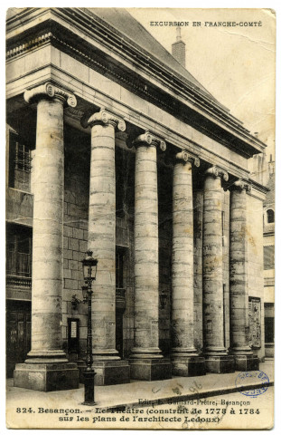 Besançon. - Le Théâtre (construit de 1778 à 1784 sur les plans de l'architecte Ledoux) [image fixe] , Besançon : Edit. L. Gaillard-Prêtre, 1912/1914
