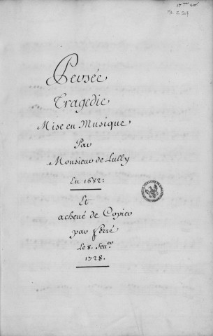 Persée tragédie mise en musique par monsieur de Lully en 1682 et achevé de copier par Ferré le 8 fev.er [février] 1728 [Musique manuscrite]