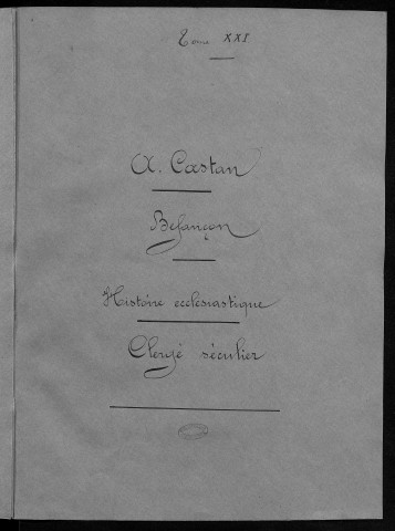 Ms 1817 - Histoire ecclésiastique de Besançon. Clergé séculier. Notes d'Auguste Castan (1833-1892)