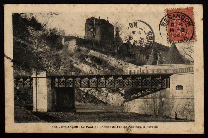 Besançon - Le Pont du chemin de fer de Morteau, à Rivotte [image fixe] , 1904/1907