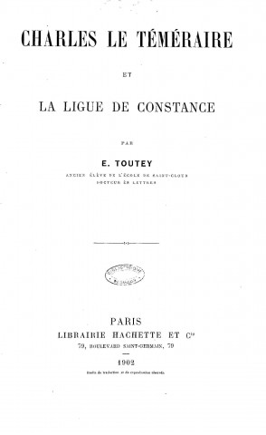 Charles le Téméraire et la Ligue de Constance, par É. Toutey,...