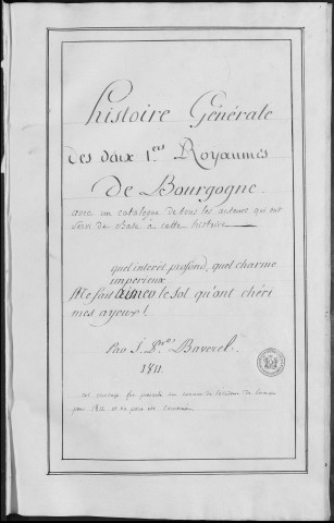 Ms Baverel 22 - « Histoire générale des deux premiers royaumes de Bourgogne, avec un catalogue de tous les auteurs qui ont servi de base à cette histoire,... par J.-Pre Baverel. 1811 »