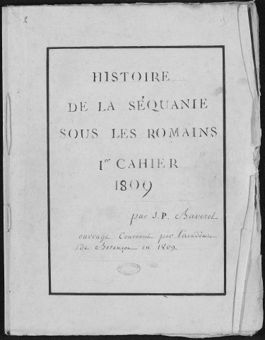 Ms Baverel 10 - « Histoire de la Séquanie sous les Romains... 1809, par J.-P. Baverel »