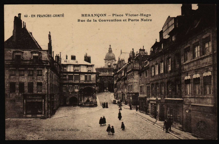Besançon - Besançon - Place Victor Hugo - Rue de la Convention et Porte Noire. [image fixe] , Besançon : Edition des Nouvelles Galeries, 1904/1930