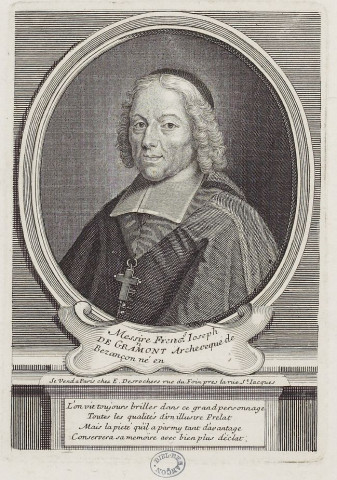 Messire Franc Joseph de Gramont Archevêque de Besançon né en /.- Se vend à Paris : chez E Desrochers rue du foin près la rue Saint Jacques