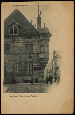 Besançon - Ancienne Tourelle, rue Pasteur [image fixe] 1897/1903