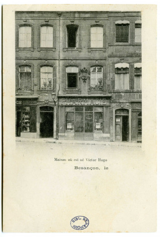 Besançon Maison où est né Victor-Hugo [image fixe] , 1897/1903