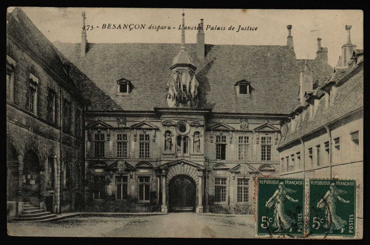 Besançon - Besançon disparu - L'Ancien Palais de Justice. [image fixe] , 1903/1907