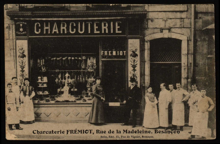 Charcuterie Frémiot, rue de la Madeleine, Besançon [image fixe] , Besançon : Belin, Edit. 15, rue de Vignier, 1904/1906
