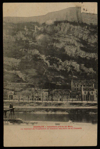 Besançon - Instantané pris le 26 mars, au moment de l'explosion en dessous des murs de la Citadelle. [image fixe] , 1903/1904