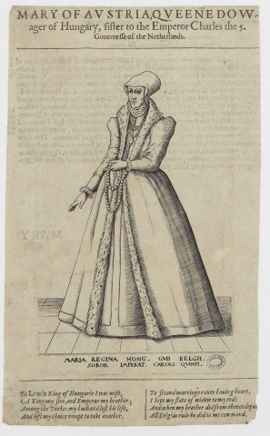 MARY OF AVSTRIA, QVEENE DOW - ager of Hungary, fifter to the Emperor Charles the 5. Gouerneffe of the Netherlands