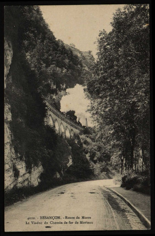Besançon - Route de Morre. Le Viaduc du Chemin de fer de Morteau [image fixe] 1904/1930