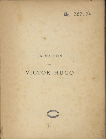 La Maison de Victor Hugo : notice, catalogue des collections exposées, bibliographie, documents divers, dessins, etc