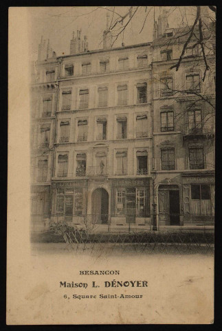 Besançon - Besançon - Maison L. Dénoyer, 6 Square Saint-Amour. [image fixe] , 1903/1916