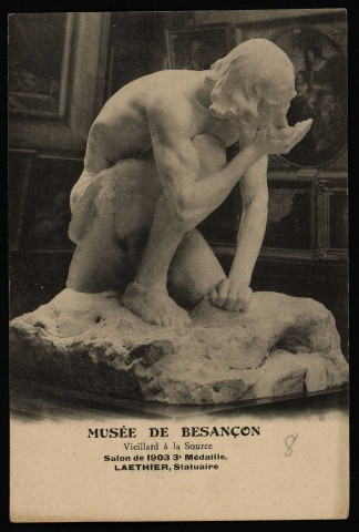 Besançon - Musée de Besançon - Veillard à la Source - Saison de 1903 3e Medaille. - Laethier, Statuaire. [image fixe] , 1904/1931