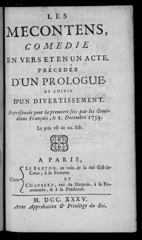 Les mécontents, comédie en vers et en un acte, précédée d'un prologue et suivie d'un divertissement. représentée pour la première fois par les Comédiens François, le 1. décembre 1734