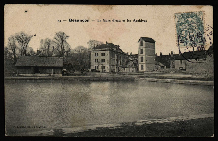Besançon - Besançon - La Gare d'eau et les Archives. [image fixe] , Besançon : J. Liard, édit. Besançon, 1905/1906