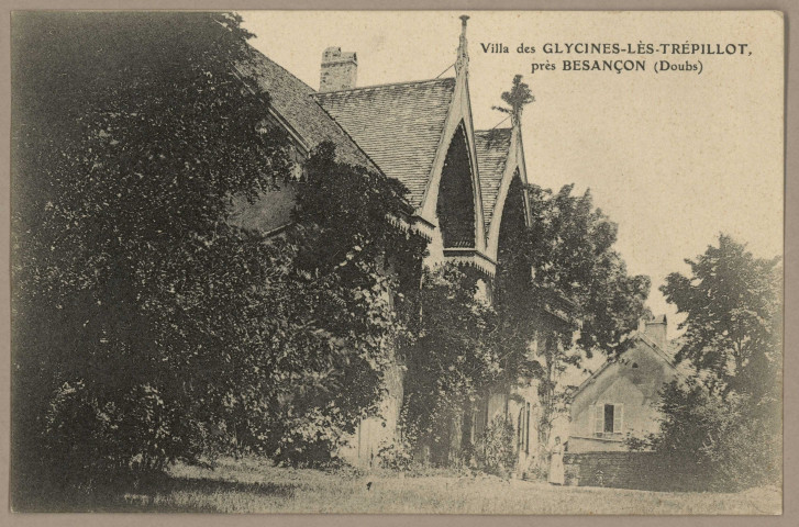 Villa des Glycines-lès-Trépillot, près Besançon (Doubs) [image fixe] , 1904/1930