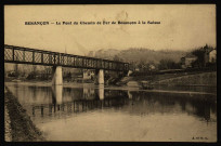 Besançon - Le Pont du Chemin de fer de Besançon à la Suisse [image fixe] A. et H.C., 1904/1930