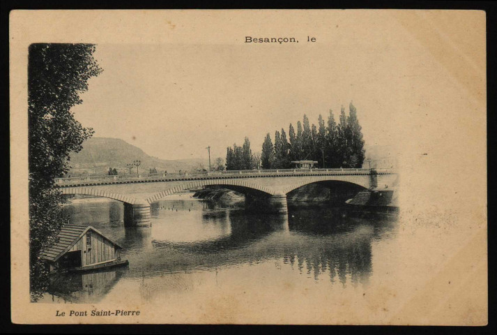 Besançon - Le Pont Saint-Pierre [image fixe] , 1875/1903