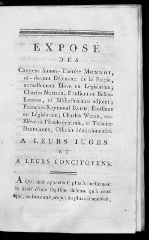 Exposé des citoyens Simon-Thérèse Monnot, ci-devant défenseur de la patrie, actuellement élève en législation ; Charles Nodier, étudiant en belles-lettres, et bibliothécaire-adjoint ; François-Raymond Baud, étudiant en législation ; Charles Weiss, ex-élève de l'Ecole centrale, et Toisnier Desplaces, officier démissionnaire, à leurs juges et à leurs concitoyens