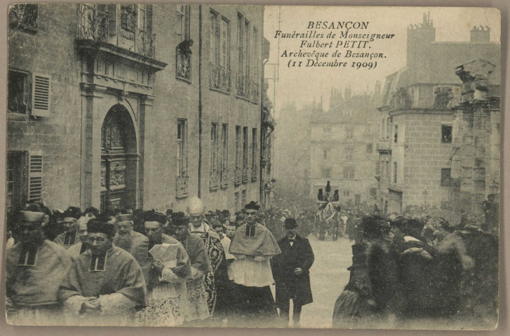 Besançon - Funérailles de Monseigneur Fulbert Petit. Archevêque de Besançon. (II Décembre 1909) [image fixe] , 1904/1909