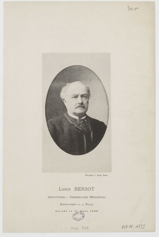 Louis Bersot, Industriel-Conseiller Municipal, Bienfaiteur de la ville, décédé le 31 mars 1888 [estampe] / Phototypie J. Royer, Nancy , Nancy : J. Royer, [1800-1899]