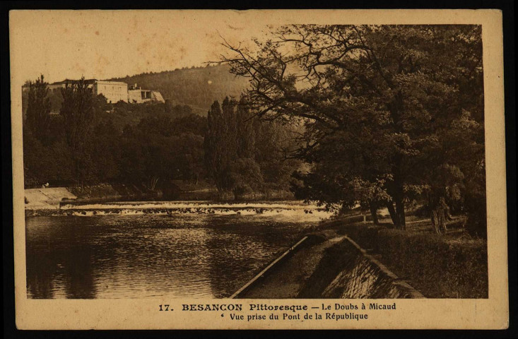 Besancon pittoresque- Le Doubs à Micaud. Vue prise du Pont de la République. [image fixe] , Paris : I P M, 1904/1915