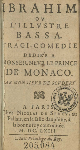 Ibrahim ou L'Illustre Bassa. tragi-comédie dédiée à Monseigneur le prince de Monace par Monsieur de Scudéry