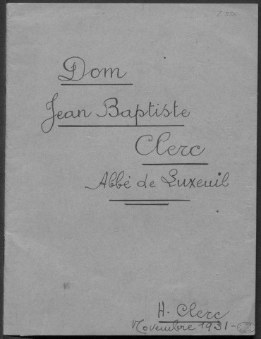 Ms Z 356 - Hippolyte Clerc. Notice sur Dom Jean-Baptiste Clerc, abbé de Luxeuil.