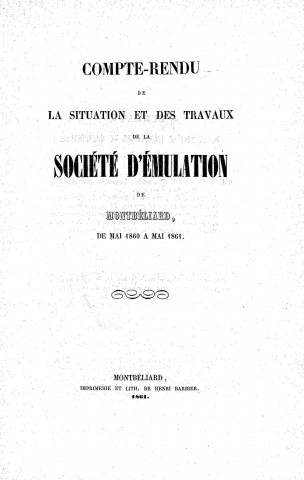 01/01/1861 - Compte rendu de la situation et des travaux de la Société d'émulation de Montbéliard [Texte imprimé]