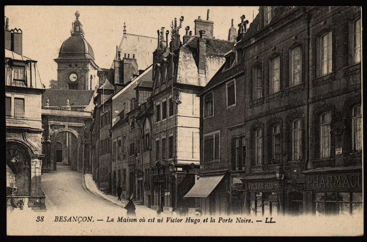 Besançon - La Maison où naquit Victor Hugo et la Porte Noire [image fixe] , Paris : Lévy fils et Cie, 44 rue Letellier ; LL., 1910-1914