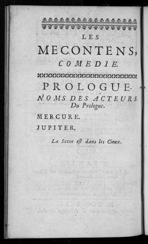 Les mécontents, comédie en vers et en un acte, précédée d'un prologue et suivie d'un divertissement. représentée pour la première fois par les Comédiens François, le 1. décembre 1734