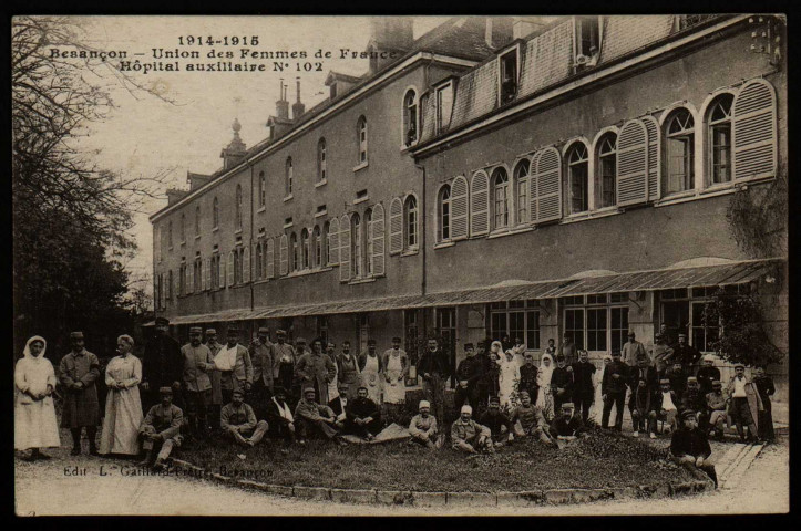 Besançon - 1914-1915 - Union des Femmes de France - Hôpital auxiliaire N°102 - . [image fixe] , Besançon : Edit. L. Gaillard-Prêtre - Besançon., 1912/1920