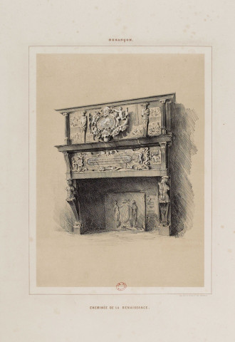 Cheminée de la Renaissance [image fixe] : Besançon / Imp. Lith. de Valluet Jne Edit. à Besançon , 1800-1899