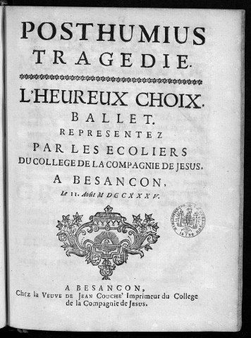 Posthumius tragédie. l'heureux choix, ballet représentez [sic] par les écoliers du collège de la Compagnie de Jésus à Besançon, le 11 août 1735