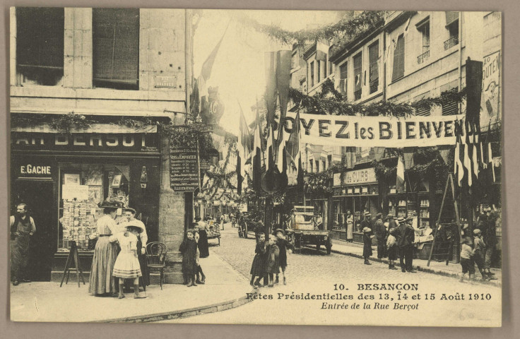 Besançon - Fêtes Présidentielles des 13, 14 et 15 Août 1910 - Entrée de la Rue Bersot. [image fixe] , Paris : I P M Paris, 1904/1910