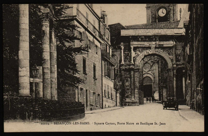Besançon-les-Bains. - Square Castan, Porte Noire et Basilique St.-Jean [image fixe] , Strasbourg : "La Cigogne"., 1909-1931