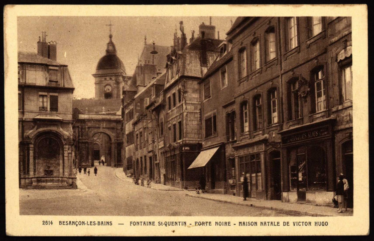 Besançon-les-Bains - Fontaine-St-Quentin - Porte Noire - Maison natale de Victor Hugo [image fixe] , Strasbourg : Cartes "La Cigogne", 37 rue de la Course, 1904-1950