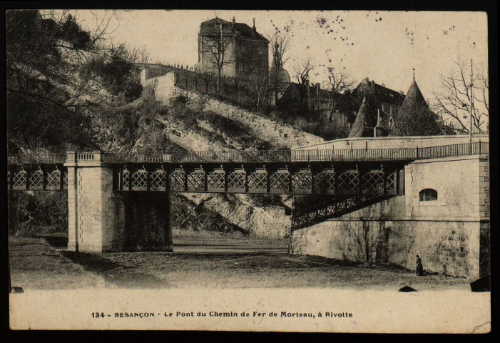 Besançon - Le Pont du chemin de fer de Morteau, à Rivotte [image fixe] , 1904/1907