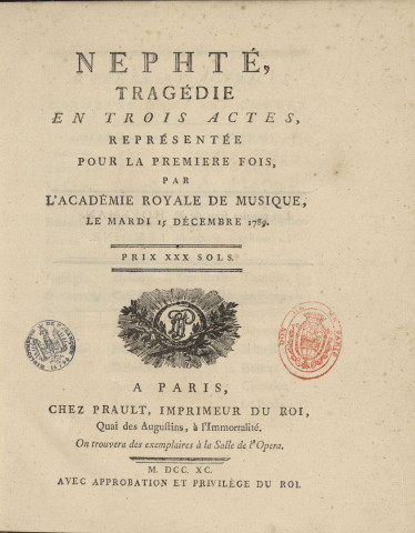 Nephté. tragédie en trois actes, représentée pour première fois, par L'Académie-Royale de Musique le Mardi 15 Décembre 1789. Les paroles sont de M. Hoffman, la musique est de M. Lemoine.