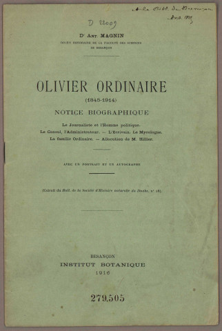 Olivier Ordinaire (1845-1914) : Notice biographique : Le journaliste et l'homme politique. Le Consul, l'Administrateur. L'Ecrivain. Le Mycologue. La famille Ordinaire. Allocution de M. Hillier