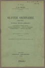Olivier Ordinaire (1845-1914) : Notice biographique : Le journaliste et l'homme politique. Le Consul, l'Administrateur. L'Ecrivain. Le Mycologue. La famille Ordinaire. Allocution de M. Hillier