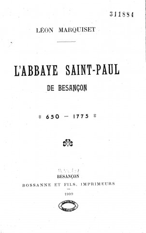 L'Abbaye Saint-Paul de Besançon, 650-1775 [Texte imprimé] /